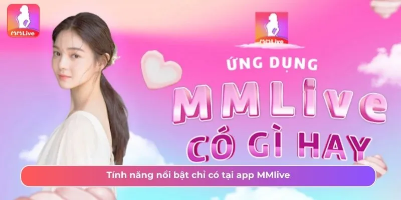 Các tính năng hấp dẫn tại MMLive